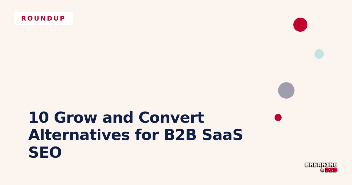 10 Grow and Convert Alternatives for B2B SaaS SEO in 2026
